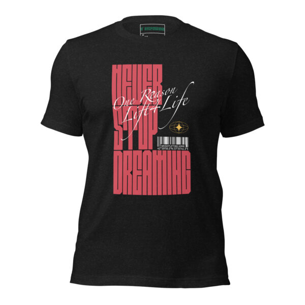 One Reason – Never Stop Dreaming Tee